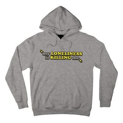 My Loneliness Is Killing Me Tall Hoodie