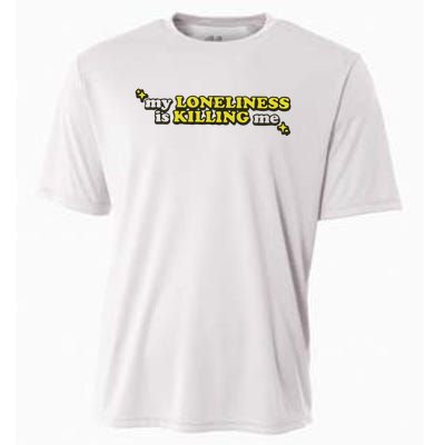 My Loneliness Is Killing Me Cooling Performance Crew T-Shirt