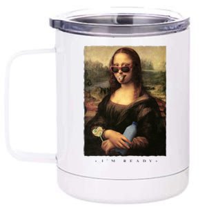 Mona Lisa I'm Ready Funny Party 12 oz Stainless Steel Tumbler Cup