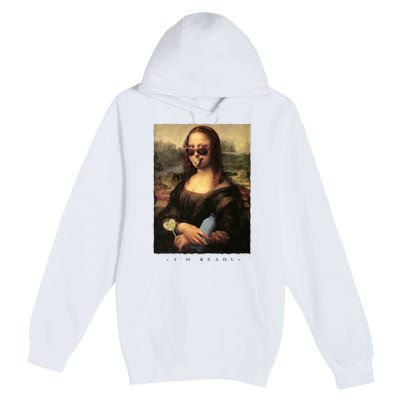 Mona Lisa I'm Ready Funny Party Premium Pullover Hoodie