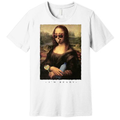 Mona Lisa I'm Ready Funny Party Premium T-Shirt