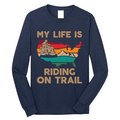 My Life Is Riding On Trail Quad ATV Squad USA Flag 4 Wheeler Long Sleeve Shirt