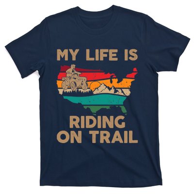 My Life Is Riding On Trail Quad ATV Squad USA Flag 4 Wheeler T-Shirt