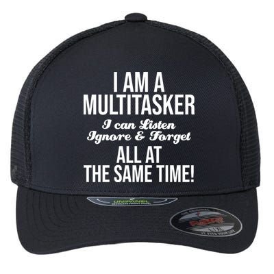 Multitasker Listen Ignore And Forget Funny Quote Flexfit Unipanel Trucker Cap