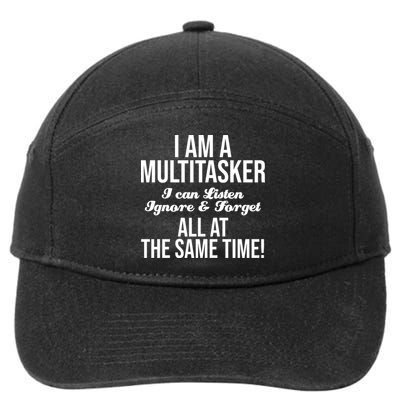 Multitasker Listen Ignore And Forget Funny Quote 7-Panel Snapback Hat