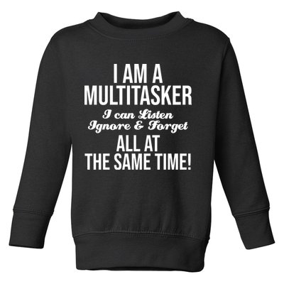 Multitasker Listen Ignore And Forget Funny Quote Toddler Sweatshirt