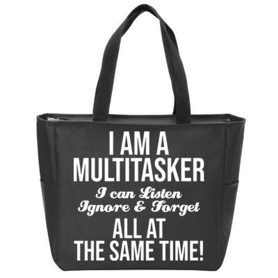 Multitasker Listen Ignore And Forget Funny Quote Zip Tote Bag