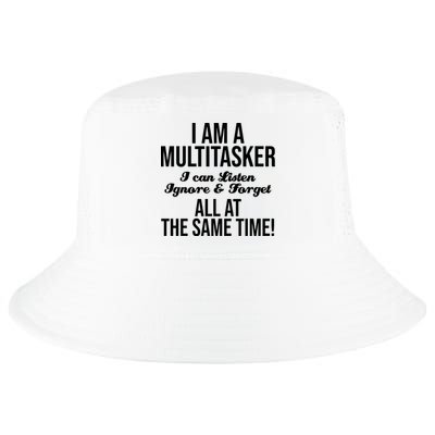 Multitasker Listen Ignore And Forget Funny Quote Cool Comfort Performance Bucket Hat