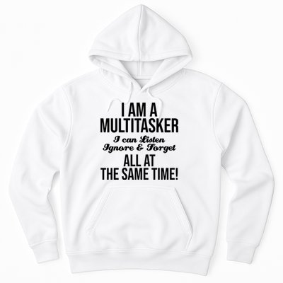 Multitasker Listen Ignore And Forget Funny Quote Hoodie
