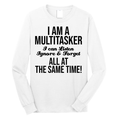 Multitasker Listen Ignore And Forget Funny Quote Long Sleeve Shirt