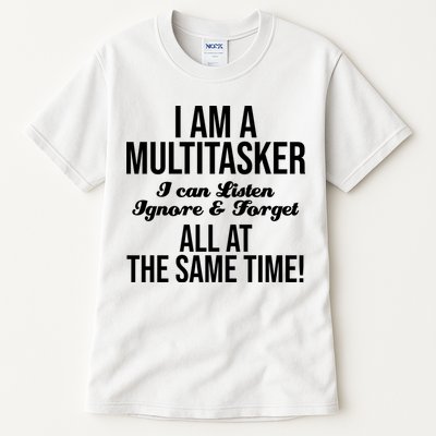 Multitasker Listen Ignore And Forget Funny Quote Tall T-Shirt