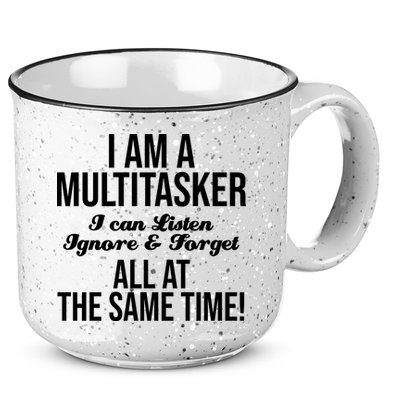 Multitasker Listen Ignore And Forget Funny Quote 15oz Campfire Ceramic Mug