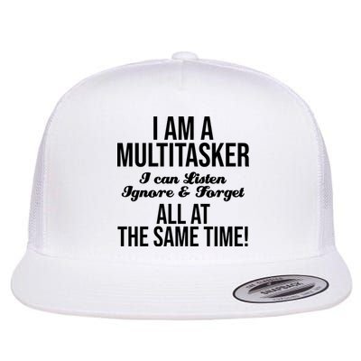 Multitasker Listen Ignore And Forget Funny Quote Flatbill Hat