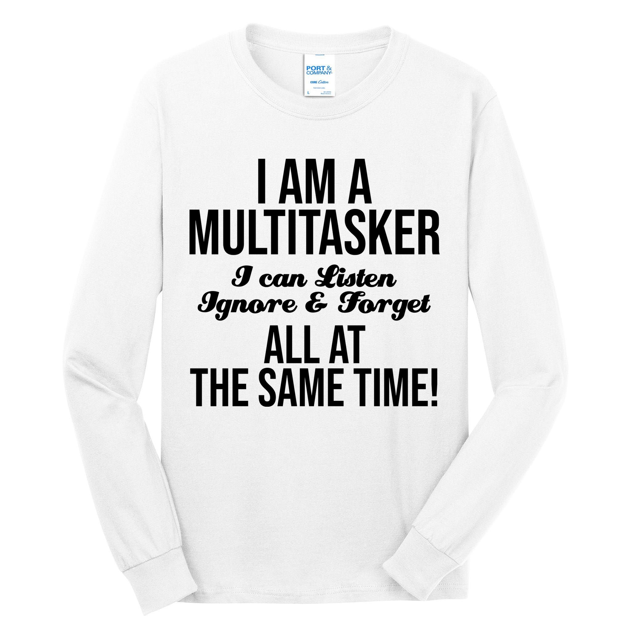 Multitasker Listen Ignore And Forget Funny Quote Tall Long Sleeve T-Shirt