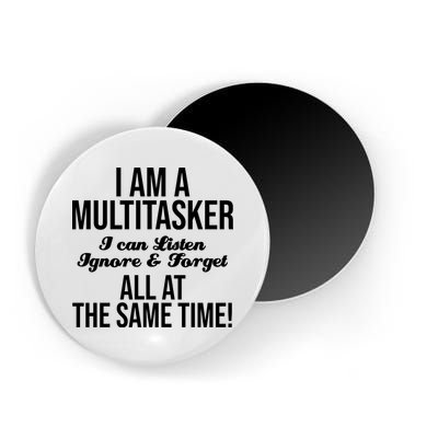 Multitasker Listen Ignore And Forget Funny Quote Magnet
