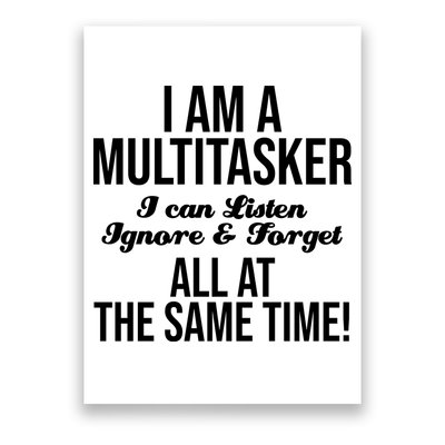 Multitasker Listen Ignore And Forget Funny Quote Poster