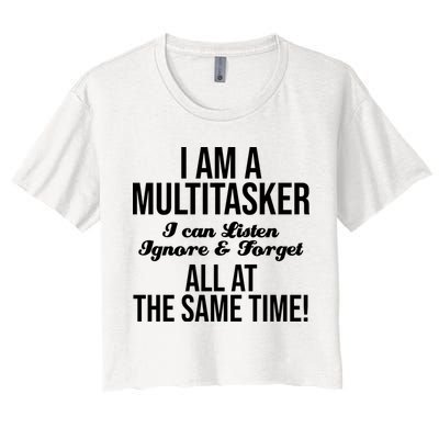 Multitasker Listen Ignore And Forget Funny Quote Crop Top