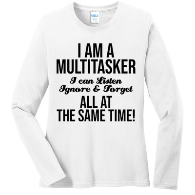 Multitasker Listen Ignore And Forget Funny Quote Ladies Long Sleeve Shirt
