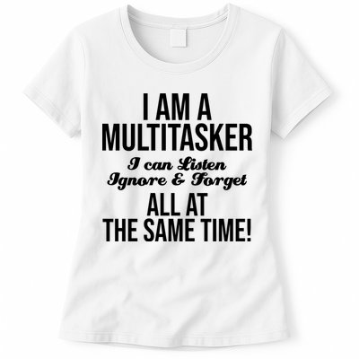 Multitasker Listen Ignore And Forget Funny Quote Womens T-Shirt
