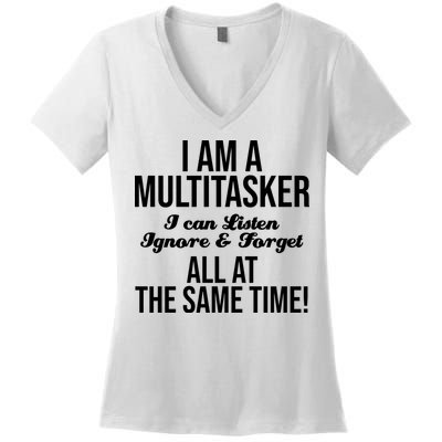 Multitasker Listen Ignore And Forget Funny Quote Women's V-Neck T-Shirt
