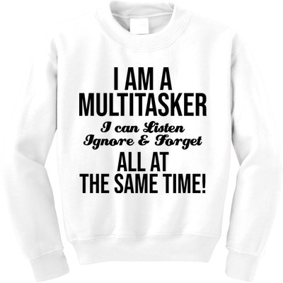Multitasker Listen Ignore And Forget Funny Quote Kids Sweatshirt