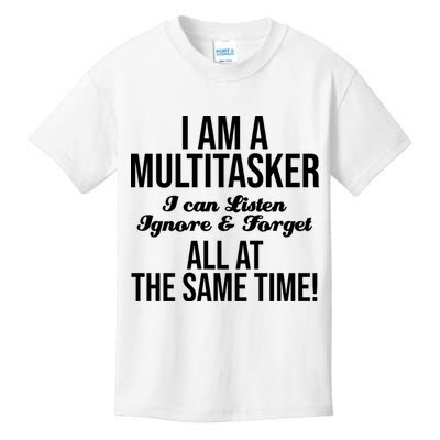 Multitasker Listen Ignore And Forget Funny Quote Kids T-Shirt