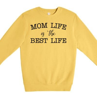 Mom Life Is The Best Life Cute Gift Premium Crewneck Sweatshirt