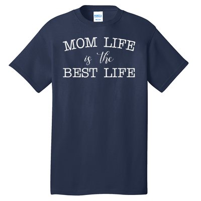 Mom Life Is The Best Life Cute Gift Tall T-Shirt