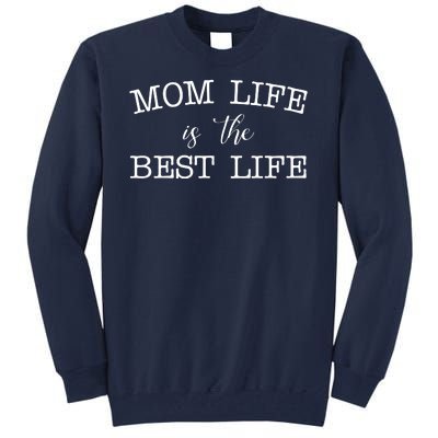 Mom Life Is The Best Life Cute Gift Tall Sweatshirt