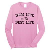 Mom Life Is The Best Life Cute Gift Long Sleeve Shirt