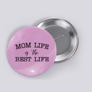 Mom Life Is The Best Life Cute Gift Button