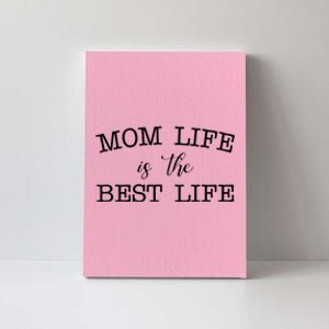 Mom Life Is The Best Life Cute Gift Canvas