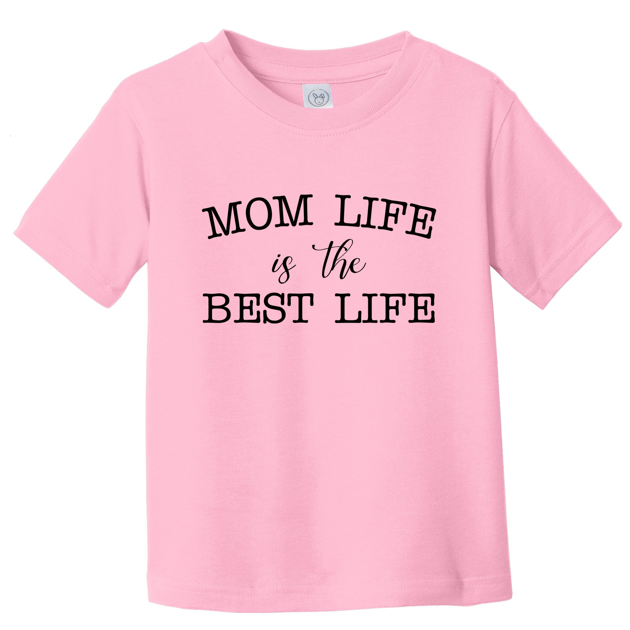 Mom Life Is The Best Life Cute Gift Toddler T-Shirt