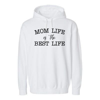 Mom Life Is The Best Life Cute Gift Garment-Dyed Fleece Hoodie