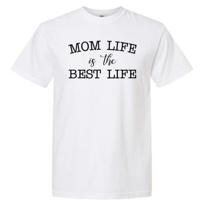 Mom Life Is The Best Life Cute Gift Garment-Dyed Heavyweight T-Shirt