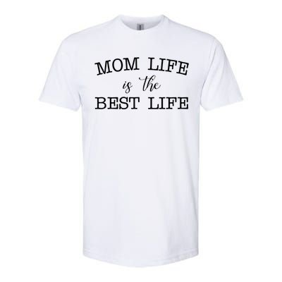 Mom Life Is The Best Life Cute Gift Softstyle® CVC T-Shirt