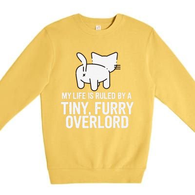 My Life Is Ruled By A Tiny Furry Overlord Funny Cat Lover Premium Crewneck Sweatshirt