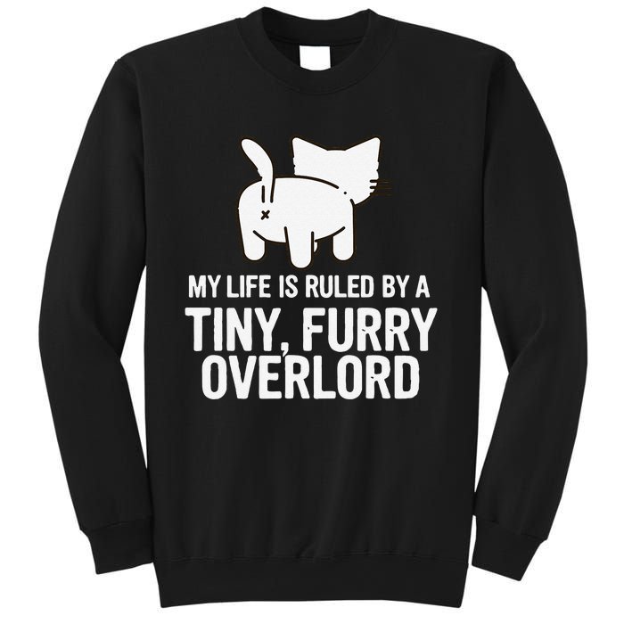 My Life Is Ruled By A Tiny Furry Overlord Funny Cat Lover Sweatshirt