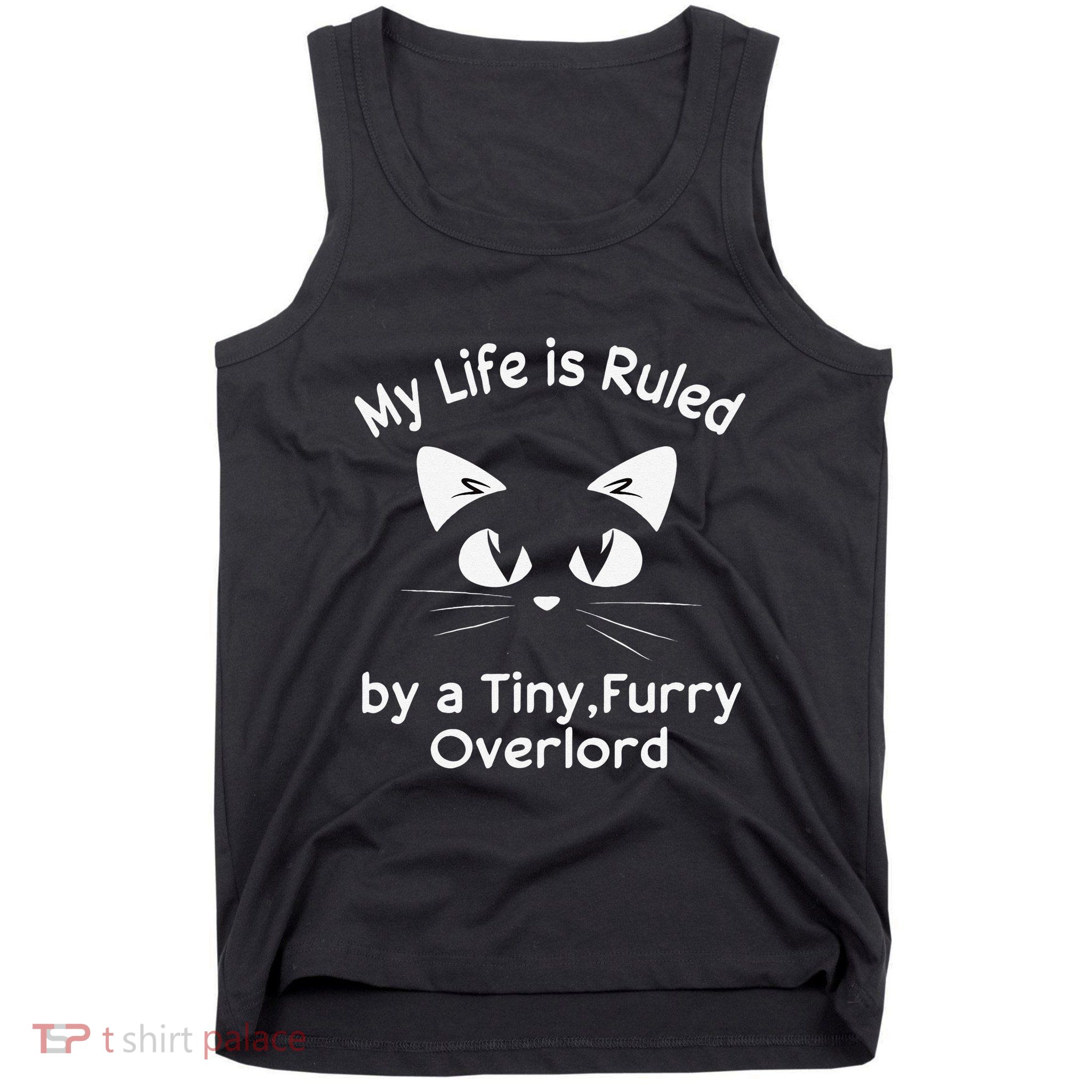 My Life Is Ruled By A Tiny Furry Overlord Funny Cat Tee Gift Tank Top