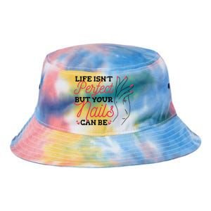 Manicurist Life Isnt Perfect But Your Nails Can Be Cute Gift Tie Dye Newport Bucket Hat