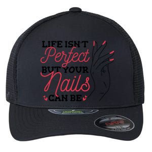 Manicurist Life Isnt Perfect But Your Nails Can Be Cute Gift Flexfit Unipanel Trucker Cap