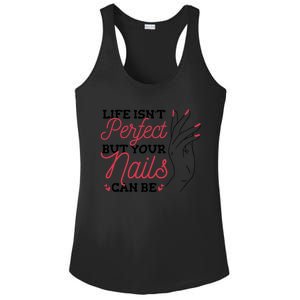 Manicurist Life Isnt Perfect But Your Nails Can Be Cute Gift Ladies PosiCharge Competitor Racerback Tank