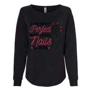 Manicurist Life Isnt Perfect But Your Nails Can Be Cute Gift Womens California Wash Sweatshirt