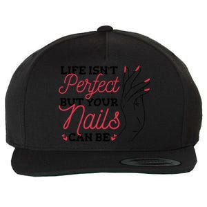 Manicurist Life Isnt Perfect But Your Nails Can Be Cute Gift Wool Snapback Cap