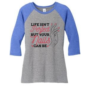 Manicurist Life Isnt Perfect But Your Nails Can Be Cute Gift Women's Tri-Blend 3/4-Sleeve Raglan Shirt