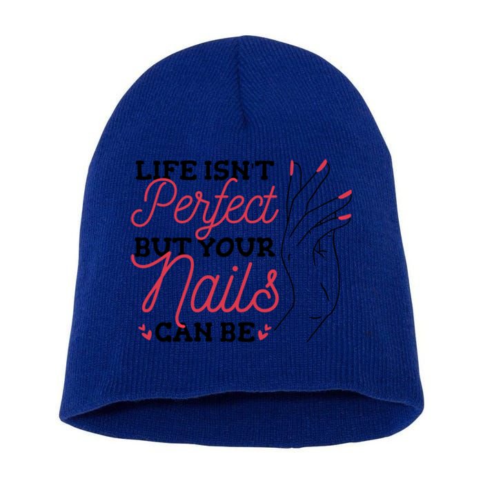 Manicurist Life Isnt Perfect But Your Nails Can Be Cute Gift Short Acrylic Beanie