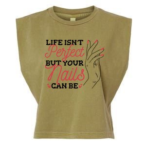 Manicurist Life Isnt Perfect But Your Nails Can Be Cute Gift Garment-Dyed Women's Muscle Tee