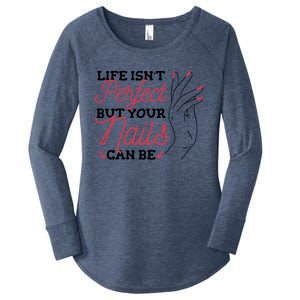 Manicurist Life Isnt Perfect But Your Nails Can Be Cute Gift Women's Perfect Tri Tunic Long Sleeve Shirt