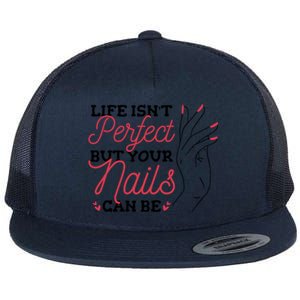 Manicurist Life Isnt Perfect But Your Nails Can Be Cute Gift Flat Bill Trucker Hat