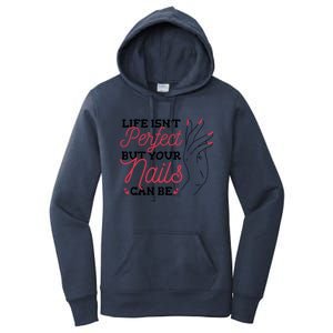 Manicurist Life Isnt Perfect But Your Nails Can Be Cute Gift Women's Pullover Hoodie